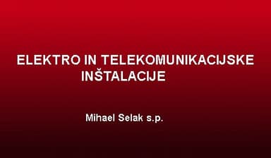 ELEKTRO IN TELEKOMUNIKACIJSKE INŠTALACIJE MIHAEL SELAK, ŽELEZNIKI