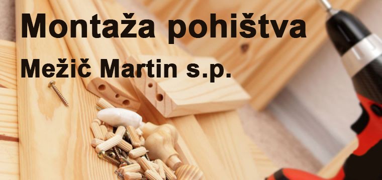 MONTAŽA POHIŠTVA MEŽIČ MARTIN S.P., KRŠKO